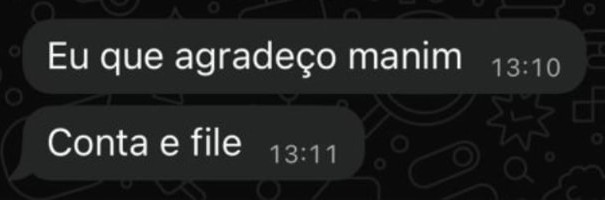 Trecho da conversa: Eu que agradeço manim. Conta e file